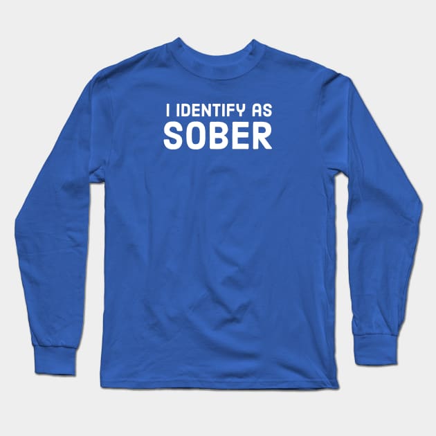 BEER HUMOR / I IDENTIFY AS SOBER Long Sleeve T-Shirt by DB Teez and More